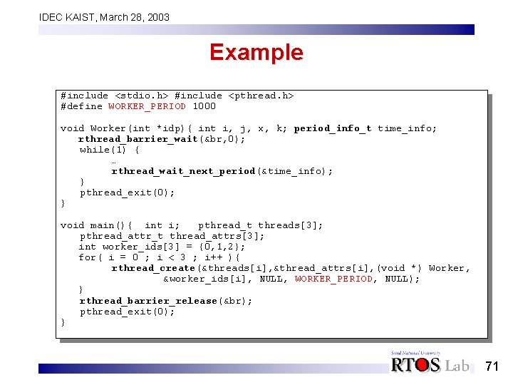 IDEC KAIST, March 28, 2003 Example #include <stdio. h> #include <pthread. h> #define WORKER_PERIOD