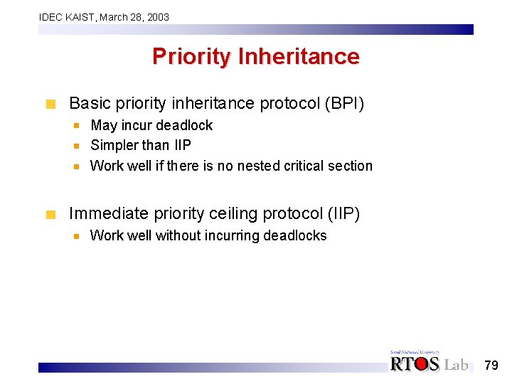 IDEC KAIST, March 28, 2003 Priority Inheritance Basic priority inheritance protocol (BPI) May incur
