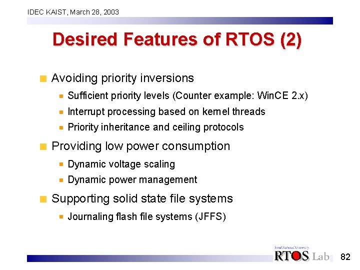 IDEC KAIST, March 28, 2003 Desired Features of RTOS (2) Avoiding priority inversions Sufficient