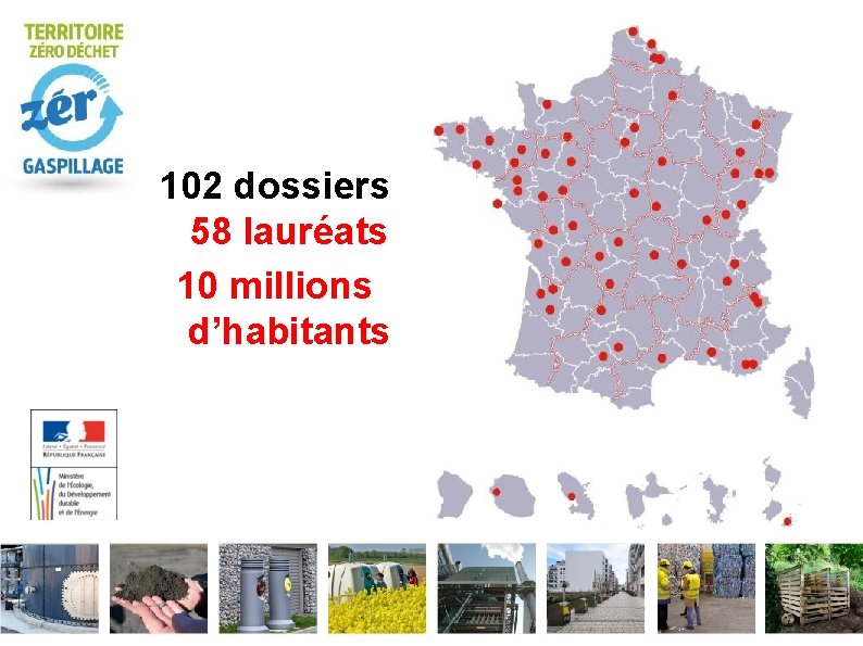 102 dossiers 58 lauréats 10 millions d’habitants 