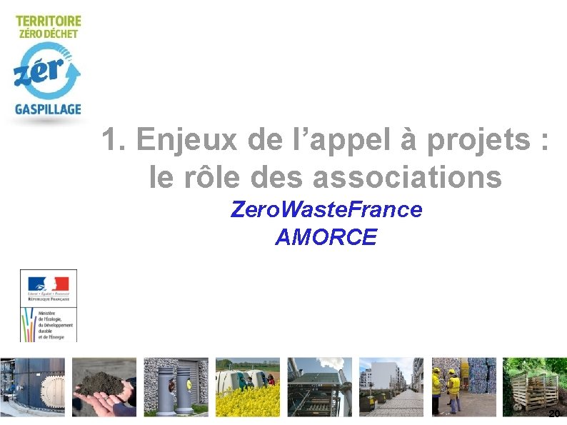 1. Enjeux de l’appel à projets : le rôle des associations Zero. Waste. France