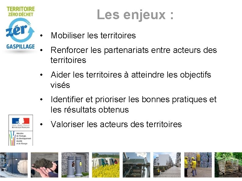 Les enjeux : • Mobiliser les territoires • Renforcer les partenariats entre acteurs des