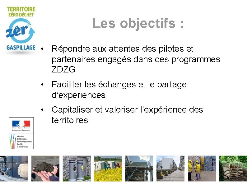 Les objectifs : • Répondre aux attentes des pilotes et partenaires engagés dans des