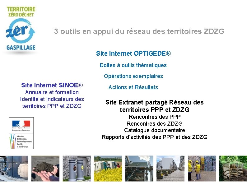 3 outils en appui du réseau des territoires ZDZG Site Internet OPTIGEDE® Boites à