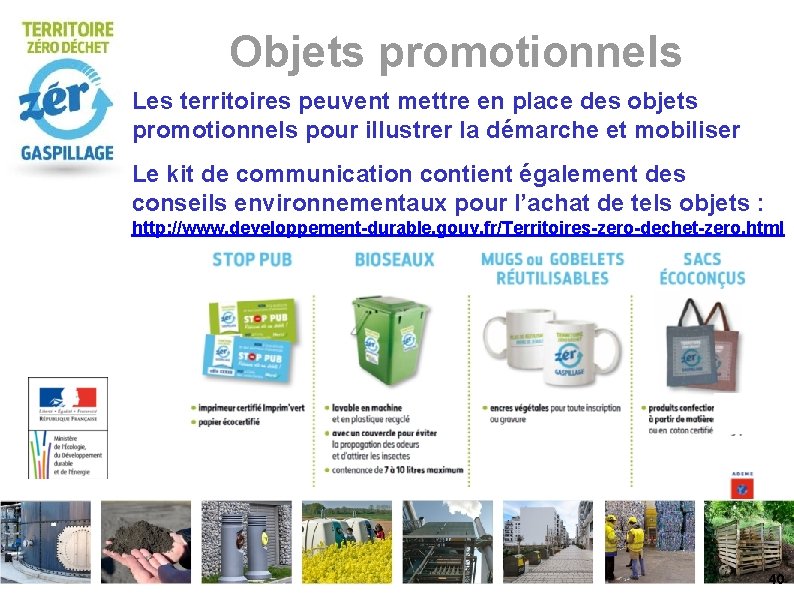 Objets promotionnels Les territoires peuvent mettre en place des objets promotionnels pour illustrer la