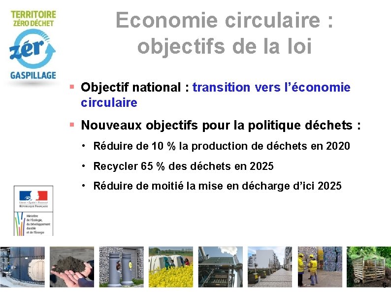 Economie circulaire : objectifs de la loi Objectif national : transition vers l’économie circulaire