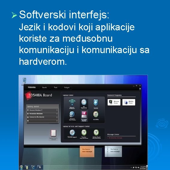 Ø Softverski interfejs: Jezik i kodovi koji aplikacije koriste za međusobnu komunikaciju i komunikaciju