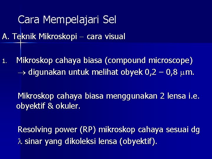 Cara Mempelajari Sel A. Teknik Mikroskopi cara visual 1. Mikroskop cahaya biasa (compound microscope)