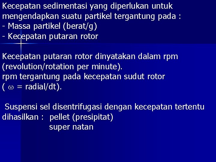 Kecepatan sedimentasi yang diperlukan untuk mengendapkan suatu partikel tergantung pada : - Massa partikel