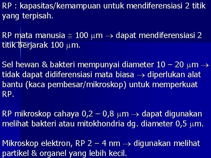 RP : kapasitas/kemampuan untuk mendiferensiasi 2 titik yang terpisah. RP mata manusia 100 m