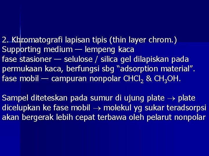 2. Khromatografi lapisan tipis (thin layer chrom. ) Supporting medium — lempeng kaca fase