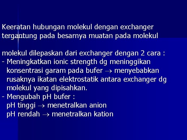 Keeratan hubungan molekul dengan exchanger tergantung pada besarnya muatan pada molekul dilepaskan dari exchanger