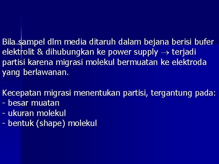 Bila sampel dlm media ditaruh dalam bejana berisi bufer elektrolit & dihubungkan ke power