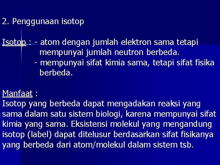 2. Penggunaan isotop Isotop : - atom dengan jumlah elektron sama tetapi mempunyai jumlah