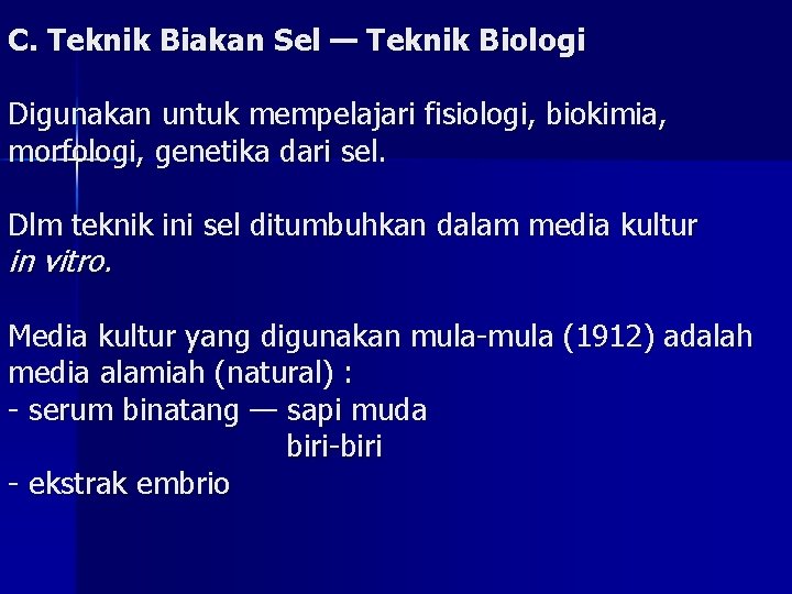 C. Teknik Biakan Sel — Teknik Biologi Digunakan untuk mempelajari fisiologi, biokimia, morfologi, genetika