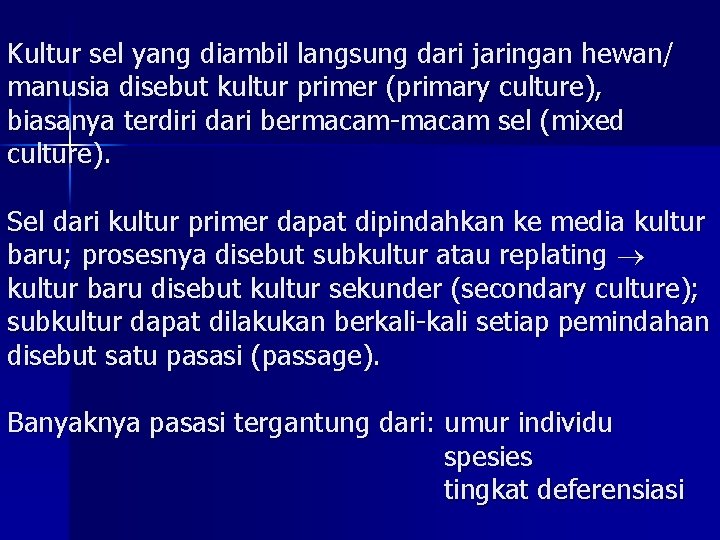 Kultur sel yang diambil langsung dari jaringan hewan/ manusia disebut kultur primer (primary culture),