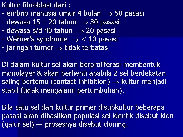 Kultur fibroblast dari : - embrio manusia umur 4 bulan 50 pasasi - dewasa