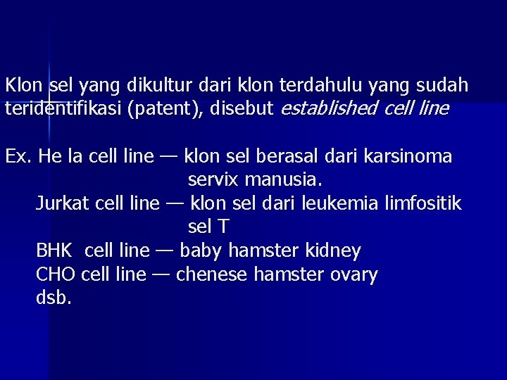 Klon sel yang dikultur dari klon terdahulu yang sudah teridentifikasi (patent), disebut established cell