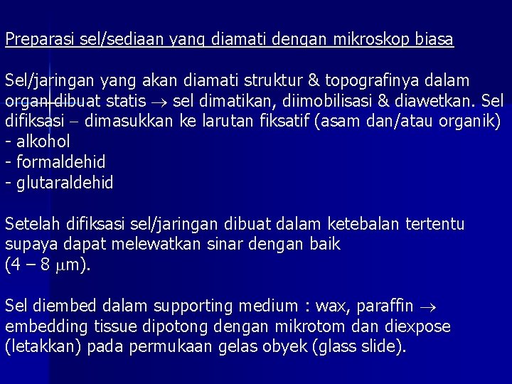 Preparasi sel/sediaan yang diamati dengan mikroskop biasa Sel/jaringan yang akan diamati struktur & topografinya