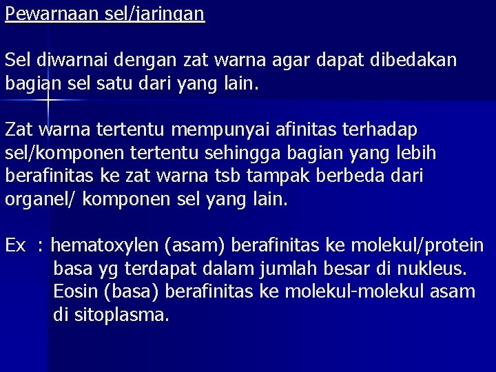 Pewarnaan sel/jaringan Sel diwarnai dengan zat warna agar dapat dibedakan bagian sel satu dari