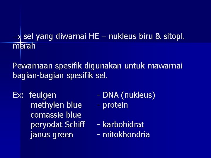  sel yang diwarnai HE nukleus biru & sitopl. merah Pewarnaan spesifik digunakan untuk