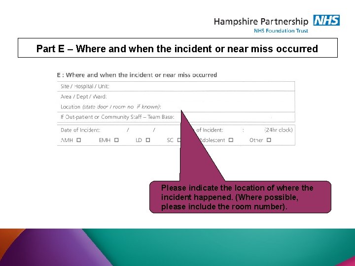 Part E – Where and when the incident or near miss occurred Please indicate