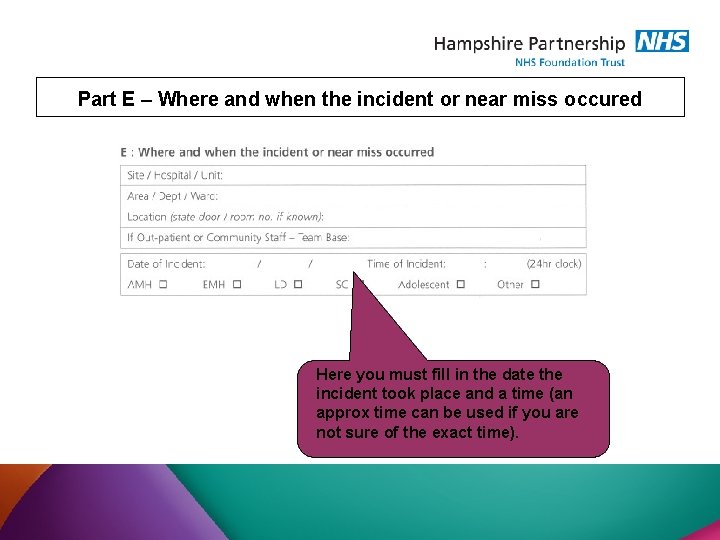 Part E – Where and when the incident or near miss occured Here you