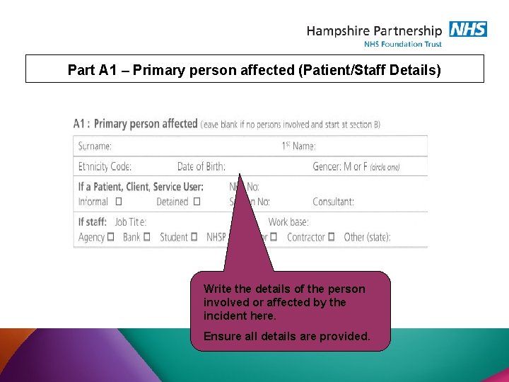 Part A 1 – Primary person affected (Patient/Staff Details) Write the details of the