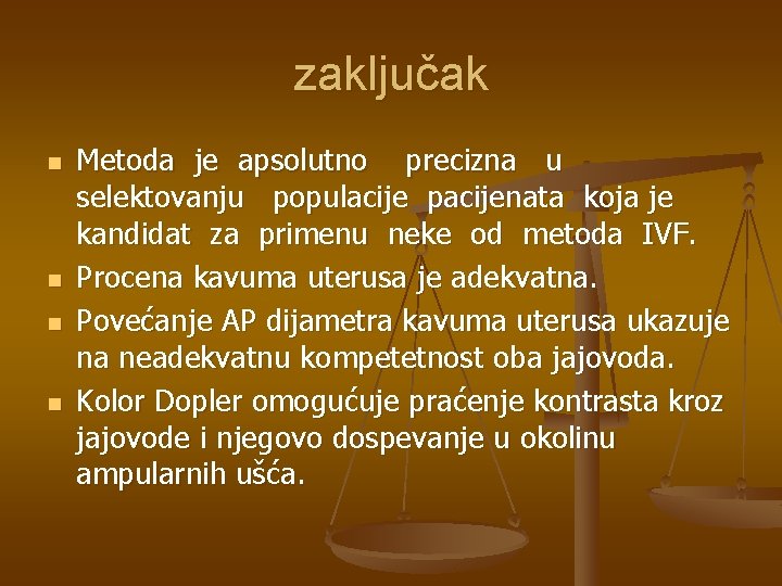 zaključak n n Metoda je apsolutno precizna u selektovanju populacije pacijenata koja je kandidat