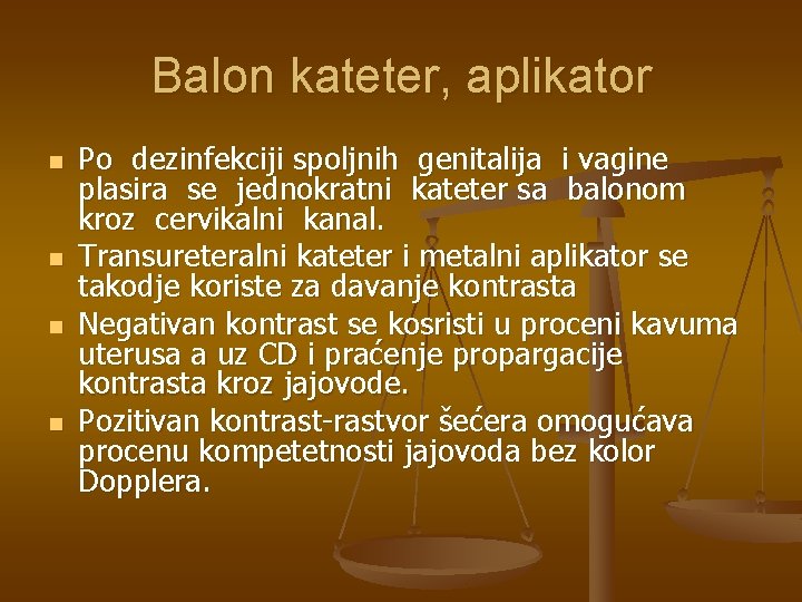 Balon kateter, aplikator n n Po dezinfekciji spoljnih genitalija i vagine plasira se jednokratni