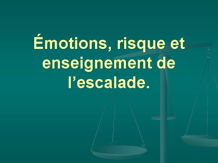 Émotions, risque et enseignement de l’escalade. 