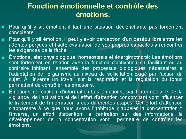 Fonction émotionnelle et contrôle des émotions. n n Pour qu’il y ait émotion, il