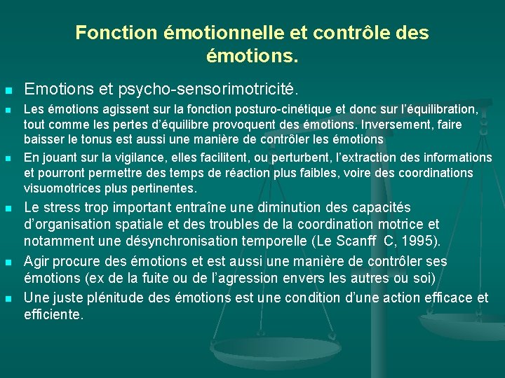 Fonction émotionnelle et contrôle des émotions. n n n Emotions et psycho-sensorimotricité. Les émotions Fonction émotionnelle et contrôle des émotions. n n n Emotions et psycho-sensorimotricité. Les émotions