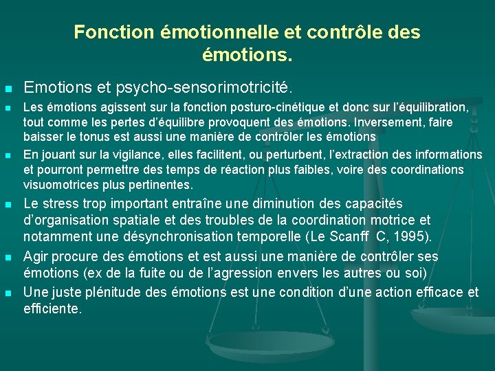 Fonction émotionnelle et contrôle des émotions. n n n Emotions et psycho-sensorimotricité. Les émotions