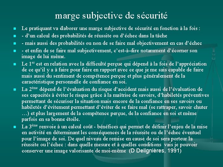 marge subjective de sécurité n n n n Le pratiquant va élaborer une marge