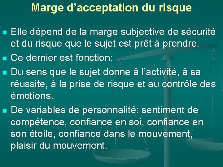 Marge d’acceptation du risque n n Elle dépend de la marge subjective de sécurité