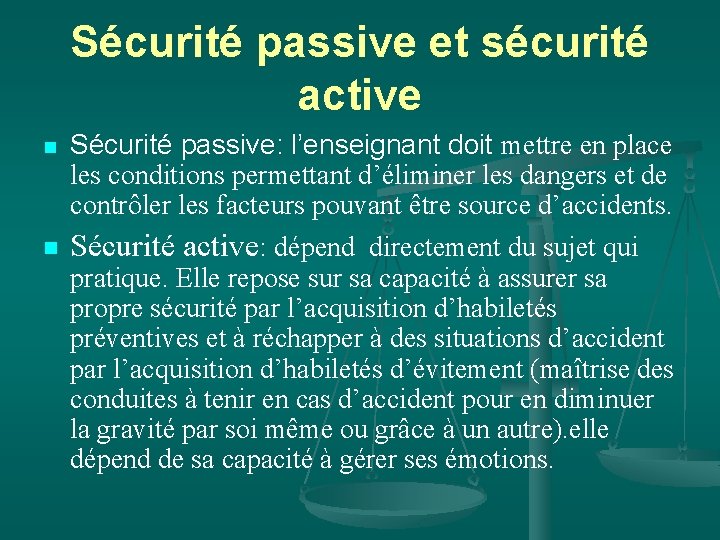 Sécurité passive et sécurité active n n Sécurité passive: l’enseignant doit mettre en place