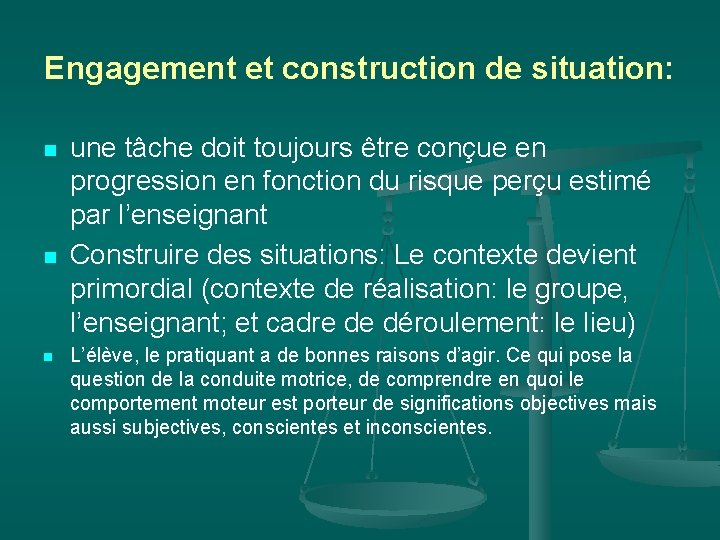 Engagement et construction de situation: n n n une tâche doit toujours être conçue