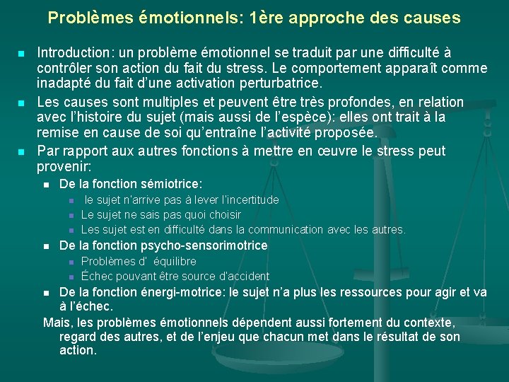 Problèmes émotionnels: 1ère approche des causes n n n Introduction: un problème émotionnel se