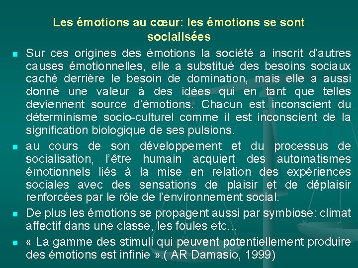 n n Les émotions au cœur: les émotions se sont socialisées Sur ces origines