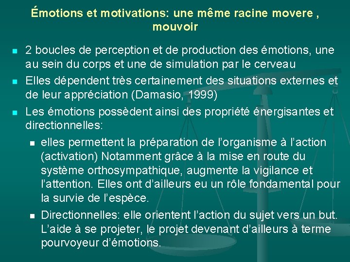 Émotions et motivations: une même racine movere , mouvoir n n n 2 boucles Émotions et motivations: une même racine movere , mouvoir n n n 2 boucles