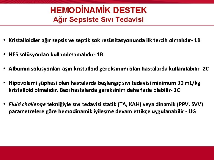 HEMODİNAMİK DESTEK Ağır Sepsiste Sıvı Tedavisi • Kristalloidler ağır sepsis ve septik şok resüsitasyonunda