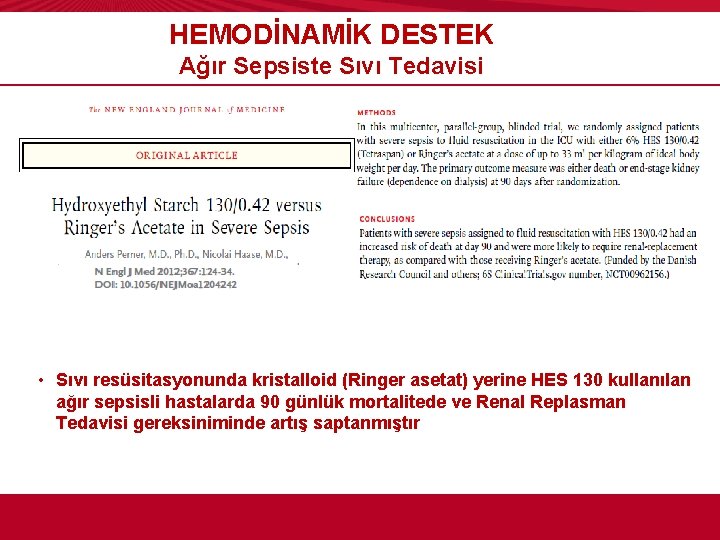 HEMODİNAMİK DESTEK Ağır Sepsiste Sıvı Tedavisi • Sıvı resüsitasyonunda kristalloid (Ringer asetat) yerine HES