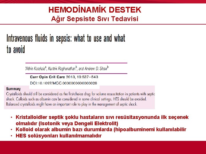 HEMODİNAMİK DESTEK Ağır Sepsiste Sıvı Tedavisi • Kristalloidler septik şoklu hastaların sıvı resüsitasyonunda ilk