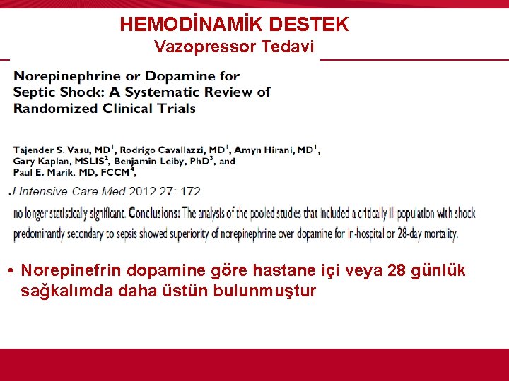 HEMODİNAMİK DESTEK Vazopressor Tedavi • Norepinefrin dopamine göre hastane içi veya 28 günlük sağkalımda