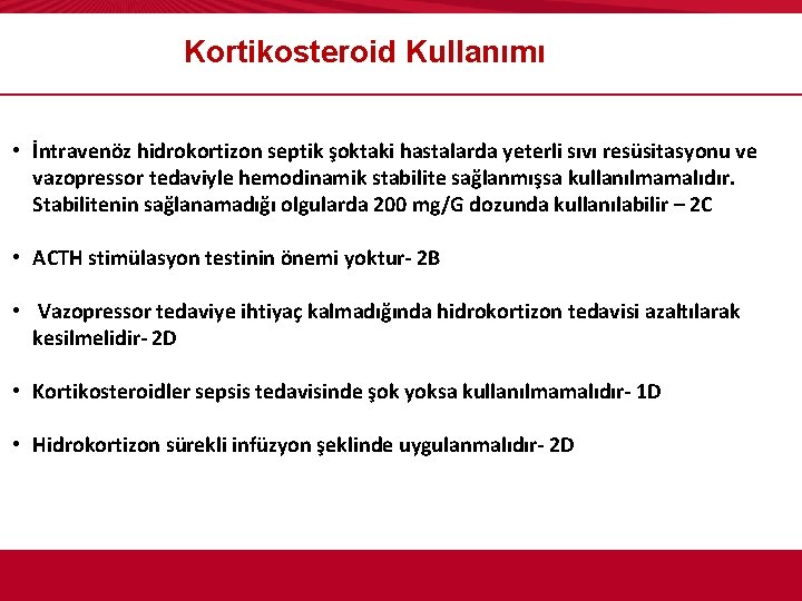 Kortikosteroid Kullanımı • İntravenöz hidrokortizon septik şoktaki hastalarda yeterli sıvı resüsitasyonu ve vazopressor tedaviyle