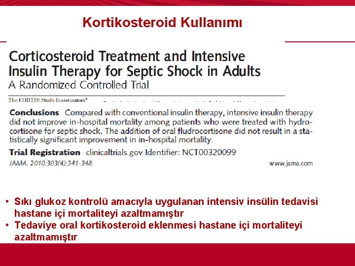 Kortikosteroid Kullanımı • Sıkı glukoz kontrolü amacıyla uygulanan intensiv insülin tedavisi hastane içi mortaliteyi