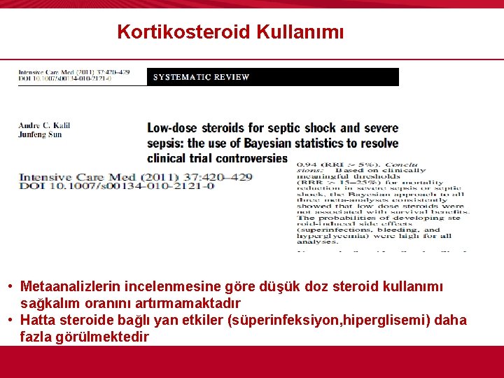 Kortikosteroid Kullanımı • Metaanalizlerin incelenmesine göre düşük doz steroid kullanımı sağkalım oranını artırmamaktadır •