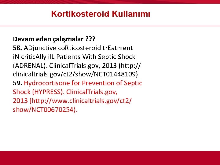 Kortikosteroid Kullanımı Devam eden çalışmalar ? ? ? 58. ADjunctive co. Rticosteroid tr. Eatment