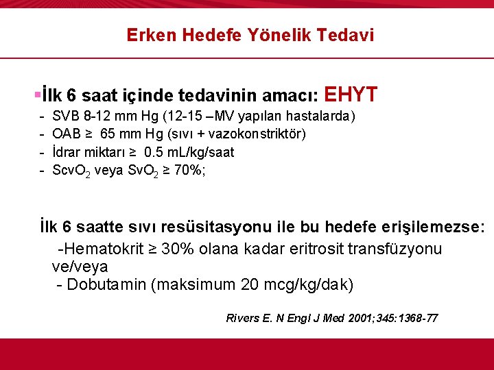 Erken Hedefe Yönelik Tedavi §İlk 6 saat içinde tedavinin amacı: EHYT - SVB 8